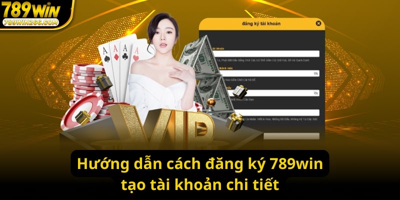 Hướng dẫn cách đăng ký 789win tạo tài khoản chi tiết