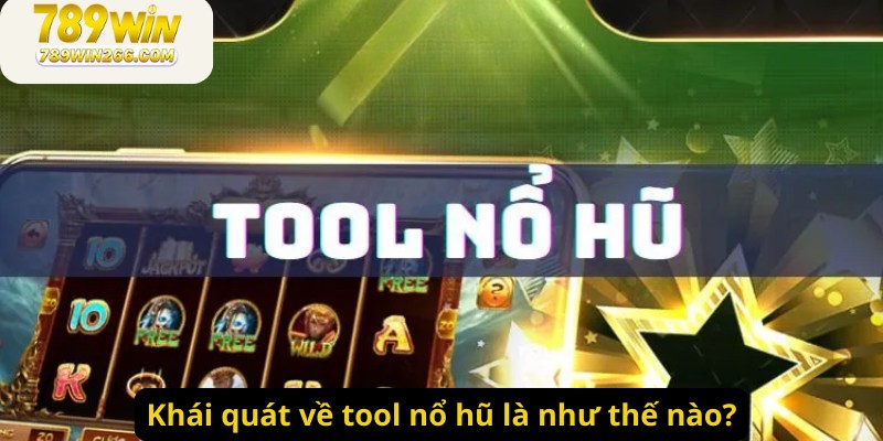 Khái quát về tool nổ hũ là như thế nào?