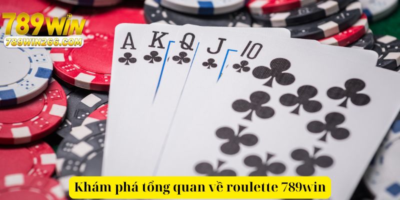 Khám phá tổng quan về roulette 789win