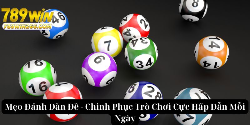 Mẹo Đánh Dàn Đề - Chinh Phục Trò Chơi Cực Hấp Dẫn Mỗi Ngày