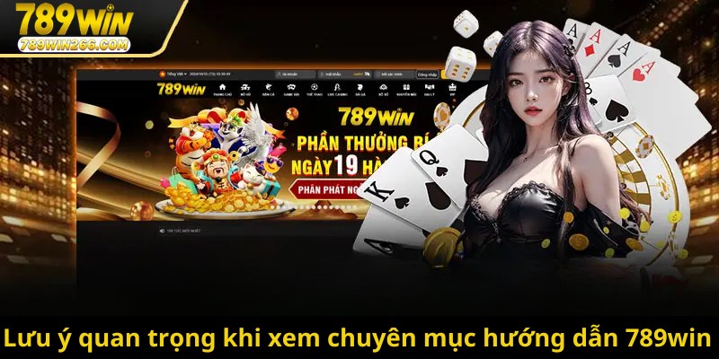 Những lưu ý quan trọng khi xem chuyên mục hướng dẫn 789win