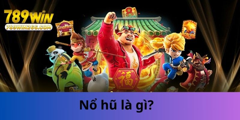 Giới thiệu về nổ hũ