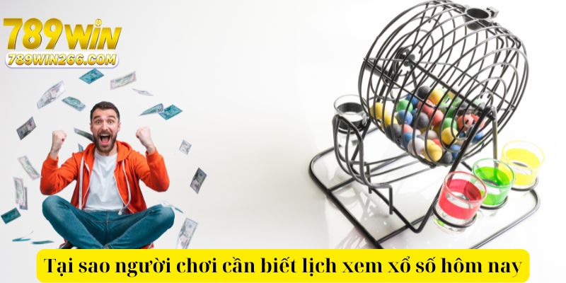 Tại sao người chơi cần biết lịch xem xổ số hôm nay