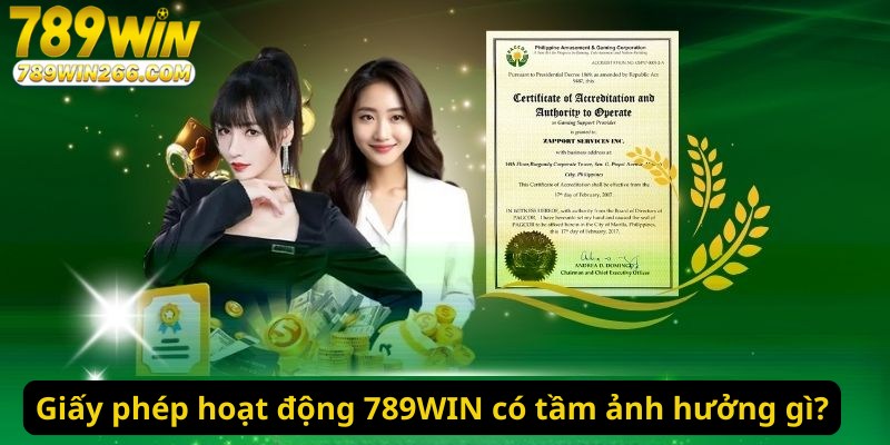 Giấy phép hoạt động 789WIN có tầm ảnh hưởng gì?